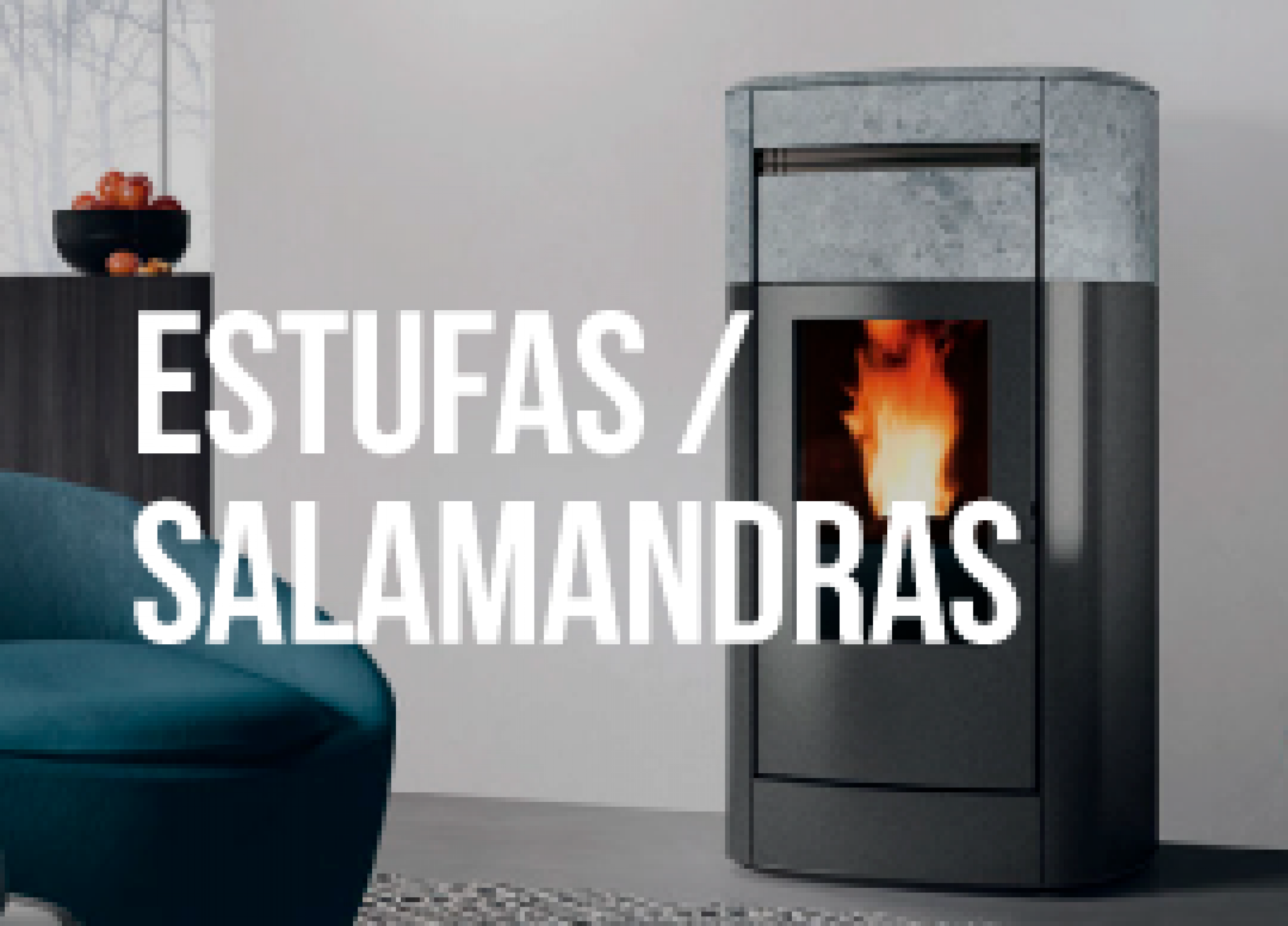 ESTUFAS/ SALAMANDRAS